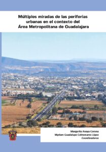 Múltiples miradas de las periferias urbanas en el contexto del Área Metropolitana de Guadalajara