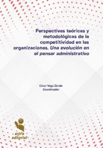 Perspectivas teóricas y metodológicas de la competitividad en las organizaciones. Una evolución en el pensar administrativo.