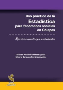 Uso práctico de la estadística para Fenómenos sociales en Chiapas. Ejercicios resueltos para estudiantes
