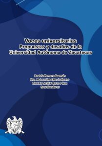 Voces universitarias. Propuestas y desafíos de la Universidad Autónoma de Zacatecas