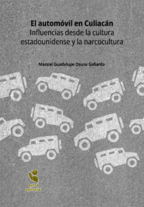 El automóvil en Culiacán. Influencias desde la cultura estadounidense y la narcocultura
