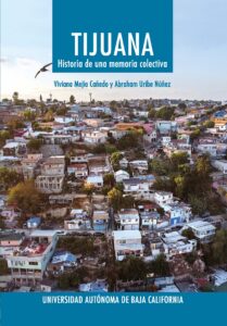 Tijuana. Historia de una Memoria Colectiva