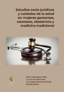 Estudios socio jurídicos y cuidados de la salud en mujeres gestantes, neonatos, obstetricia y medicina tradicional