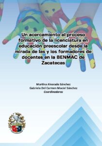 Un acercamiento al proceso formativo de la licenciatura en educación preescolar desde la mirada de las y los formadores de docentes en la BENMAC de Zacatecas