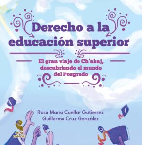 Derecho a la educación superior. El gran viaje de Ch’abaj, descubriendo el mundo del posgrado