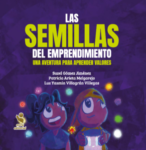 Las semillas del emprendimiento. Una aventura para aprender valores.
