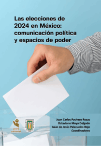 Las elecciones de 2024 en México: comunicación política y espacios de poder