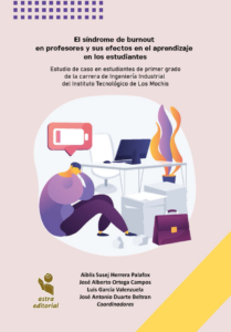 El síndrome de burnout en profesores y sus efectos en el aprendizaje en los estudiantes. Estudio de caso en estudiantes de primer grado de la carrera de Ingeniería Industrial del Instituto Tecnológico de Los Mochis