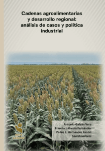 Cadenas agroalimentarias y desarrollo regional: análisis de casos y política industrial