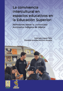 La convivencia intercultural en espacios educativos de la educación superior: reflexiones desde la Universidad Autónoma Indígena de México