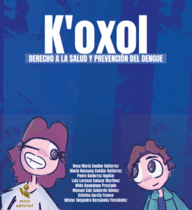 K’oxol: Derecho a la salud y prevención del dengue