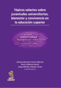 Tópicos selectos sobre juventudes universitarias, bienestar y convivencia en la educación superior