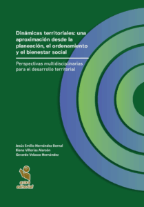 Dinámicas territoriales: una aproximación desde la planeación, el ordenamiento y el bienestar social. Perspectivas multidisciplinarias para el desarrollo territorial